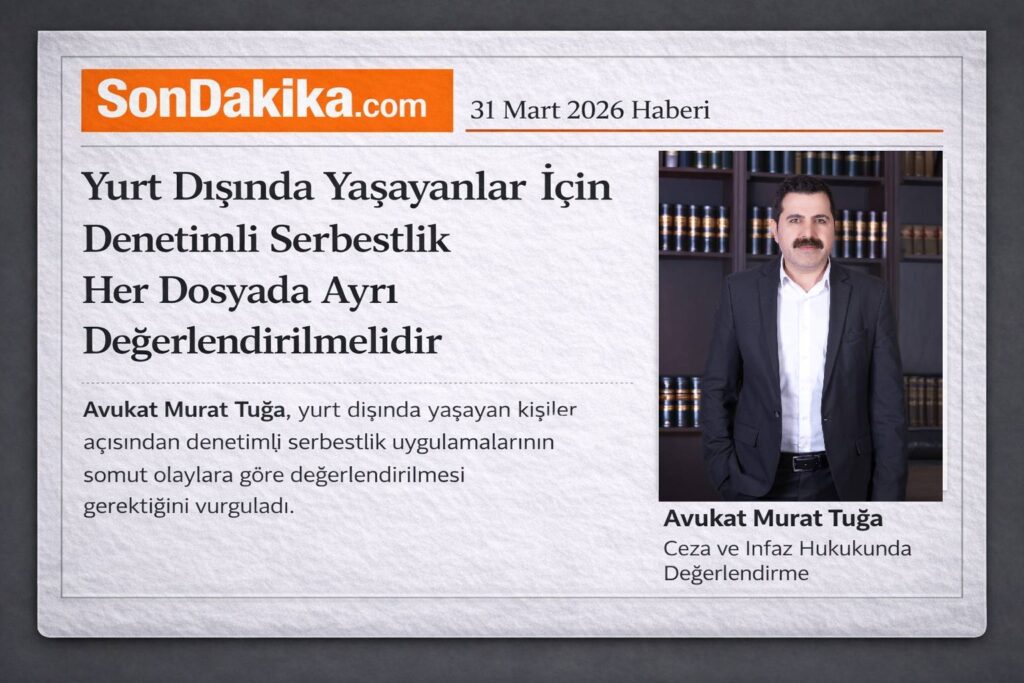 Bingöl avukat Murat Tuğa denetimli serbestlik haberi yurt dışında yaşayanlar için hukuki değerlendirme